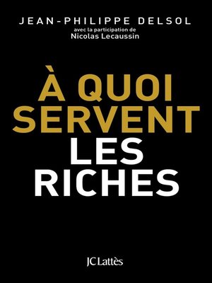 cover image of A quoi servent les riches ?